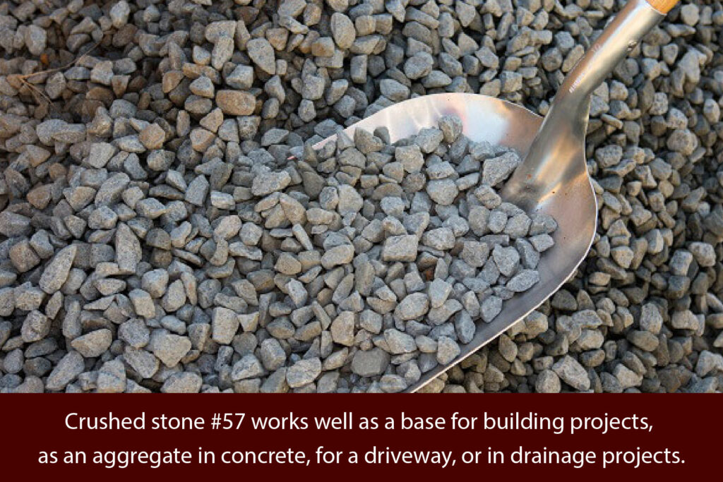crushed stone #57 works great for driveways or drainage projects