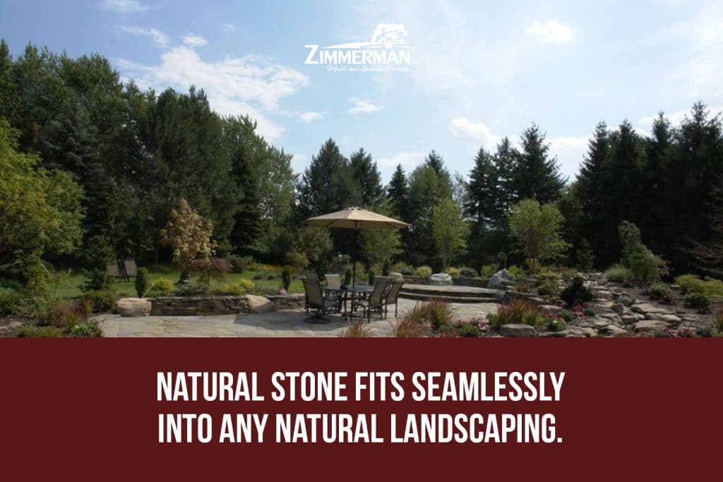 natural stone fits seamlessly into any natural landscaping