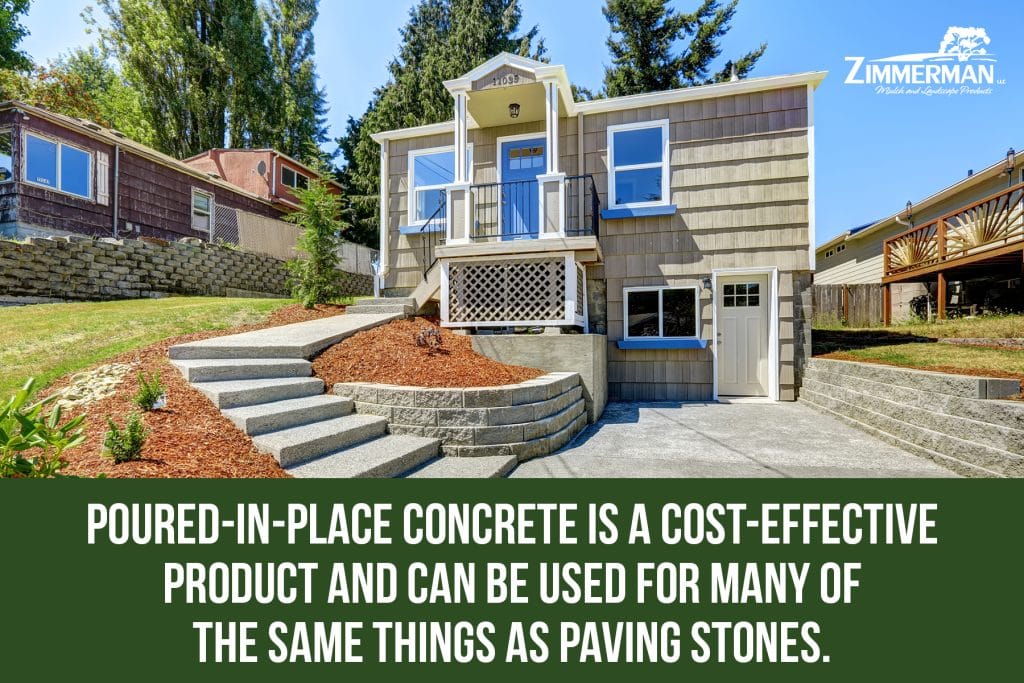 poured in place concrete is more cost effective than paving stones